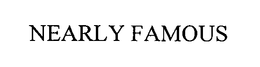 NEARLY FAMOUS trademark