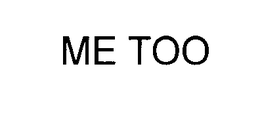 ME TOO trademark
