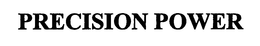 PRECISION POWER trademark