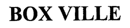 BOX VILLE trademark