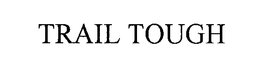 TRAIL TOUGH trademark