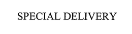 SPECIAL DELIVERY trademark