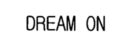 DREAM ON trademark