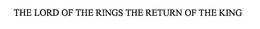 THE LORD OF THE RINGS THE RETURN OF THE KING trademark