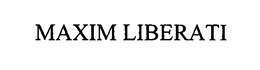 MAXIM LIBERATI trademark