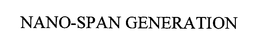 NANO-SPAN GENERATION trademark