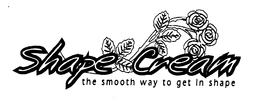 SHAPE CREAM THE SMOOTH WAY TO GET IN SHAPE trademark
