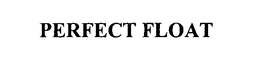 PERFECT FLOAT trademark