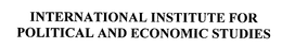 INTERNATIONAL INSTITUTE FOR POLITICAL AND ECONOMIC STUDIES trademark