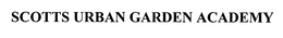SCOTTS URBAN GARDEN ACADEMY trademark
