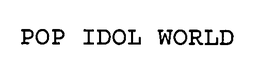 POP IDOL WORLD trademark