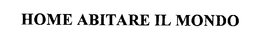 HOME ABITARE IL MONDO trademark
