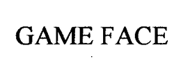GAME FACE trademark