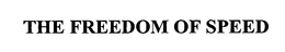 THE FREEDOM OF SPEED trademark