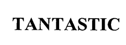 TANTASTIC trademark