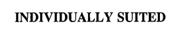 INDIVIDUALLY SUITED trademark
