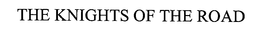 THE KNIGHTS OF THE ROAD trademark