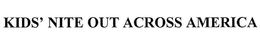 KIDS' NITE OUT ACROSS AMERICA trademark