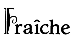 FRAICHE trademark