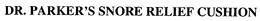 DR. PARKER'S SNORE RELIEF CUSHION trademark