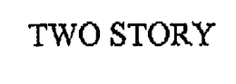 TWO STORY trademark