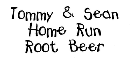 TOMMY & SEAN HOME RUN ROOT BEER trademark