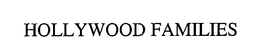 HOLLYWOOD FAMILIES trademark