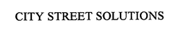 CITY STREET SOLUTIONS trademark