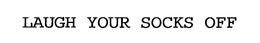 LAUGH YOUR SOCKS OFF trademark