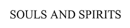 SOULS AND SPIRITS trademark