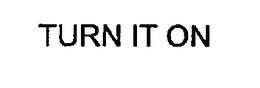TURN IT ON trademark