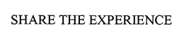 SHARE THE EXPERIENCE trademark