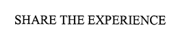 SHARE THE EXPERIENCE trademark
