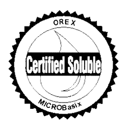 CERTIFIED SOLUBLE OREX MICROBASIX trademark