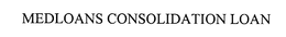 MEDLOANS CONSOLIDATION LOAN trademark