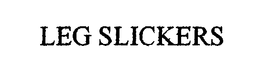 LEG SLICKERS trademark