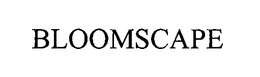 BLOOMSCAPE trademark