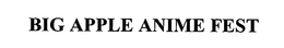 BIG APPLE ANIME FEST trademark