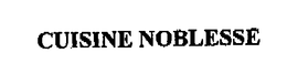 CUISINE NOBLESSE trademark