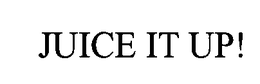 JUICE IT UP! trademark