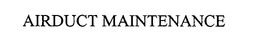 AIRDUCT MAINTENANCE trademark