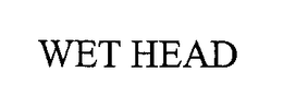 WET HEAD trademark