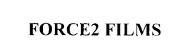 FORCE2 FILMS trademark