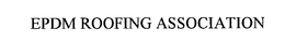 EPDM ROOFING ASSOCIATION trademark