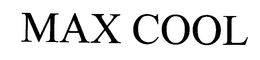 MAX COOL trademark