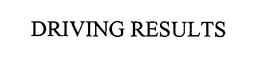 DRIVING RESULTS trademark