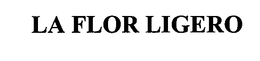 LA FLOR LIGERO trademark