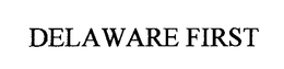 DELAWARE FIRST trademark