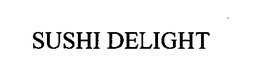 SUSHI DELIGHT trademark