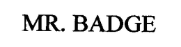 MR. BADGE trademark